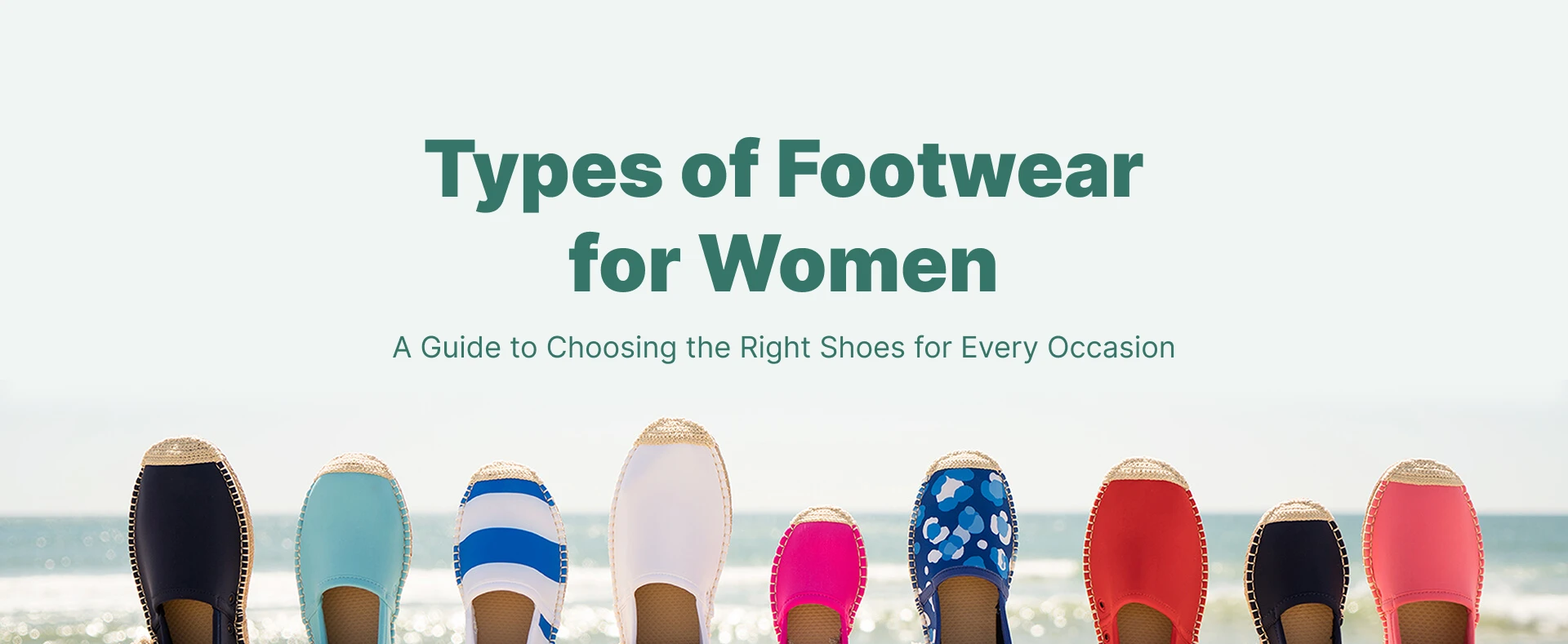 Types of Footwear for Women: A Guide to Choosing the Right Shoes for Every Occasion